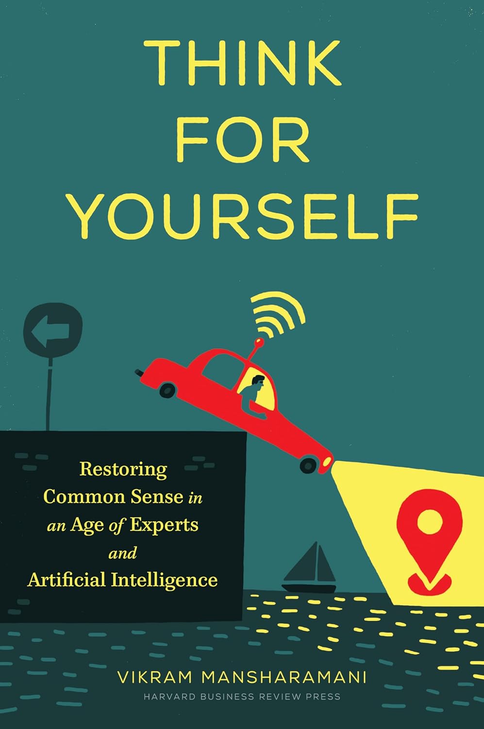 Book cover for Think for Yourself by Vikram Mansharamani, featuring a red car jumping toward a yellow map pin on a teal background